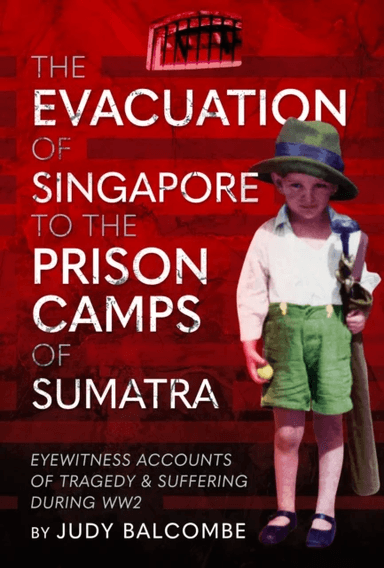 The Evacuation of Singapore to the Prison Camps of Sumatra av Judy Balcombe
