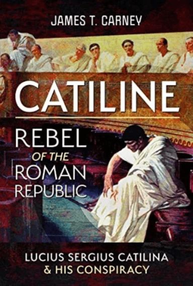 Catiline, Rebel of the Roman Republic av James T Carney