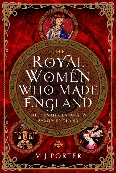 The Royal Women Who Made England av M J Porter