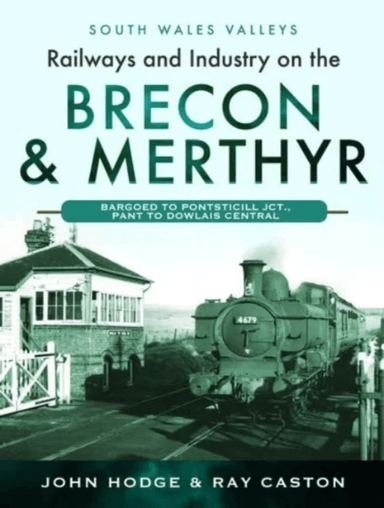 Railways and Industry on the Brecon &amp; Merthyr av John Hodge, R J Caston