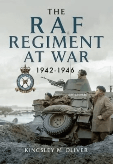 The RAF Regiment at War 1942-1946 av Kingsley M Oliver