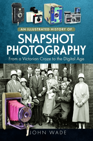 An Illustrated History of Snapshot Photography av John Wade