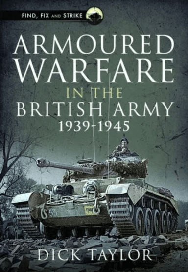 Armoured Warfare in the British Army 1939-1945 av Richard Taylor