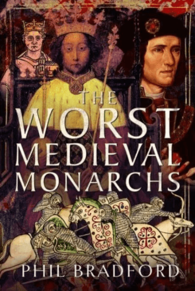 The Worst Medieval Monarchs av Phil Bradford