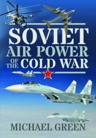Soviet Air Power of the Cold War av Michael Green
