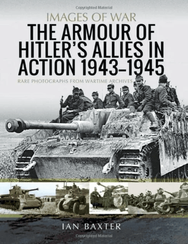 The Armour of Hitler's Allies in Action, 1943-1945 av Ian Baxter