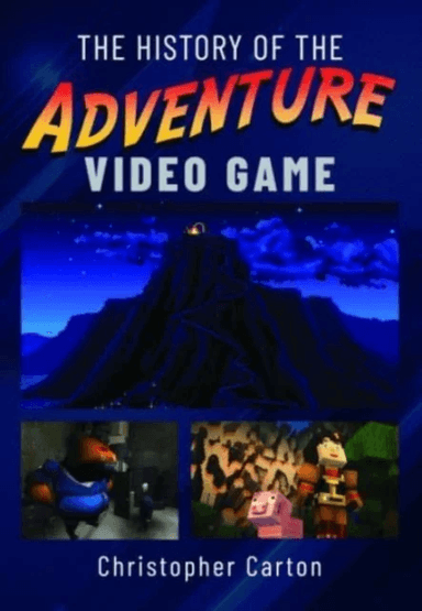 The History of the Adventure Video Game av Christopher Carton