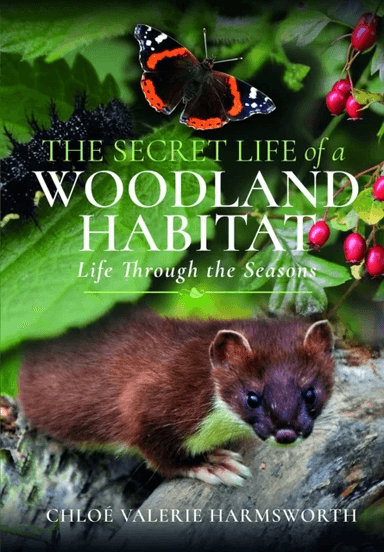 The Secret Life of a Woodland Habitat av Chloe Valerie Harmsworth