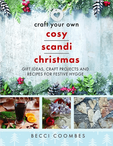 Craft Your Own Cosy Scandi Christmas av Becci Coombes