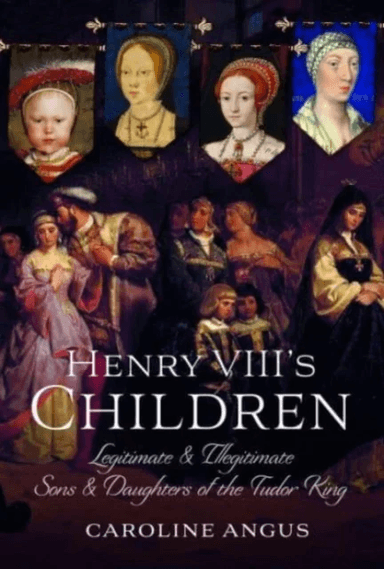 Henry VIII's Children av Caroline Angus