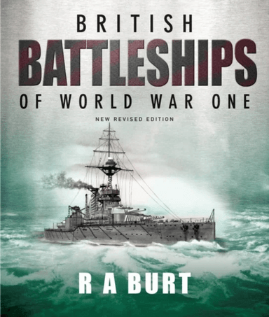 British Battleships of World War One av R A Burt