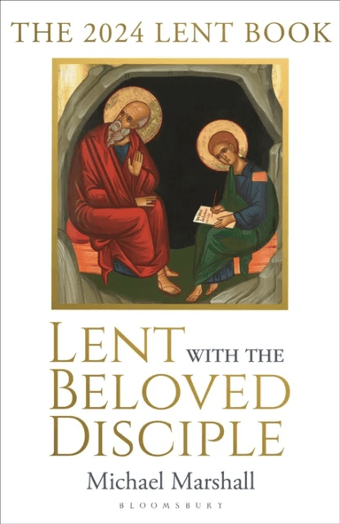 Lent with the Beloved Disciple av The Rt Reverend Bishop Michael Marshall