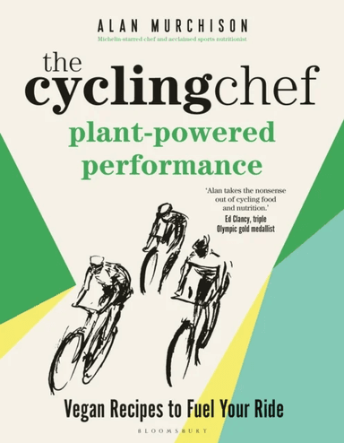 The Cycling Chef: Plant-Powered Performance av Alan Murchison