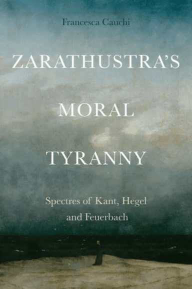 Zarathustra's Moral Tyranny av Francesca Cauchi