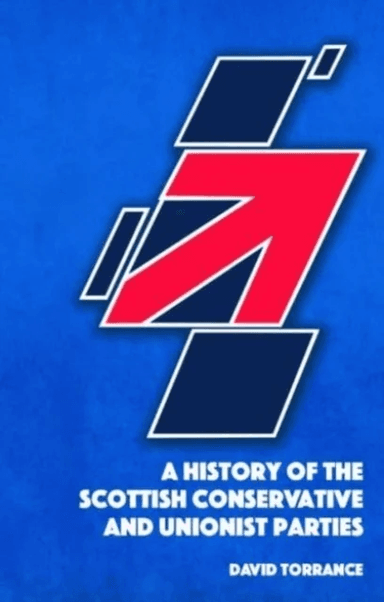 A History of the Scottish Conservative and Unionist Parties av David Torrance