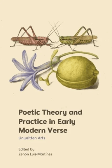 Poetic Theory and Practice in Early Modern Verse