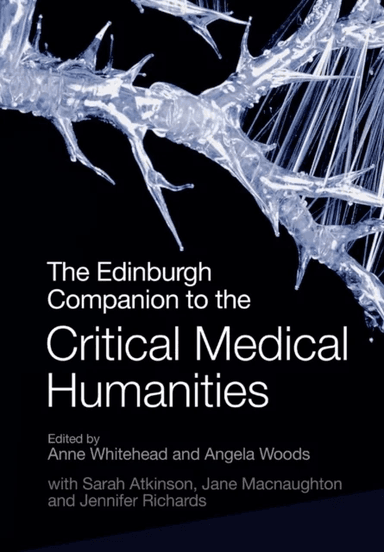 The Edinburgh Companion to the Critical Medical Humanities