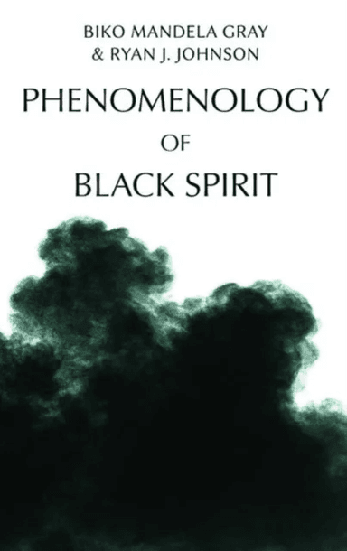 Phenomenology of Black Spirit av Biko Gray, Ryan Johnson