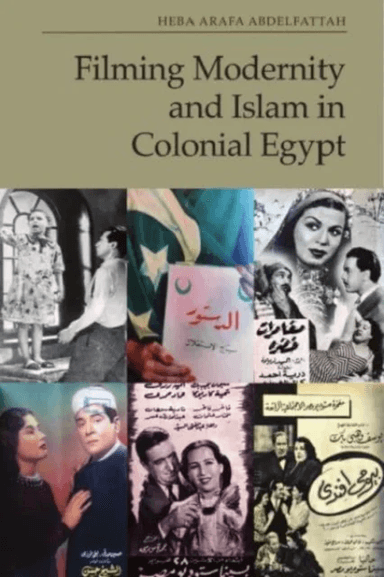 Filming Modernity and Islam in Colonial Egypt av Heba Arafa Abdelfattah