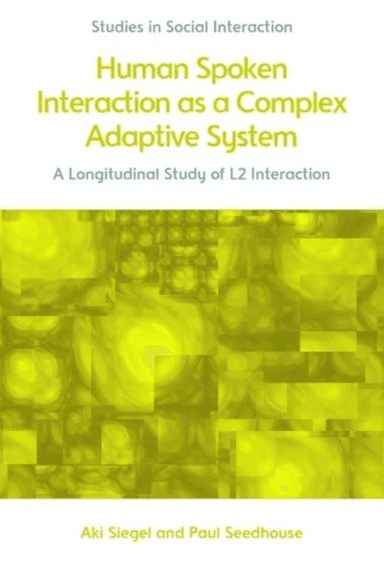 Human Spoken Interaction as a Complex Adaptive System av Aki Siegel, Paul Seedhouse