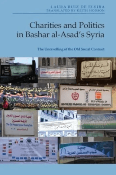 Charities and Politics in Bashar Al-Asad's Syria av Laura Ruiz de Elvira