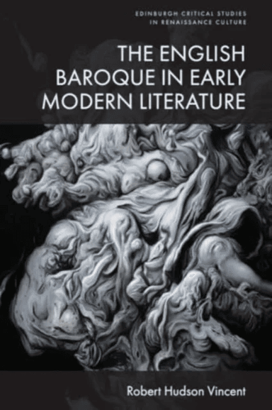 The English Baroque in Early Modern Literature av Robert Hudson Vincent