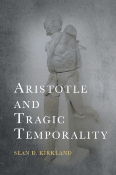 Aristotle and Tragic Temporality av Sean D. Kirkland