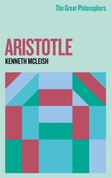 The Great Philosophers: Aristotle av Kenneth McLeish