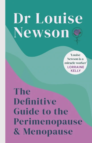 The Definitive Guide to the Perimenopause and Menopause - The Sunday Times bestseller 2024 av Dr Louise Newson