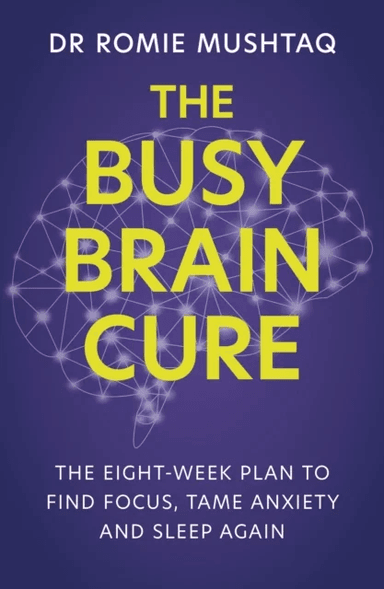 The Busy Brain Cure av Dr Romie Mushtaq