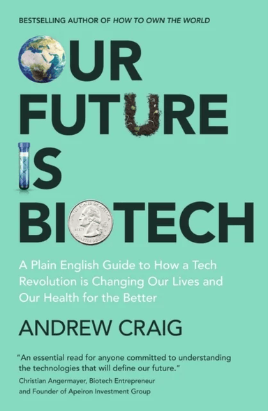 Our Future is Biotech av Andrew Craig
