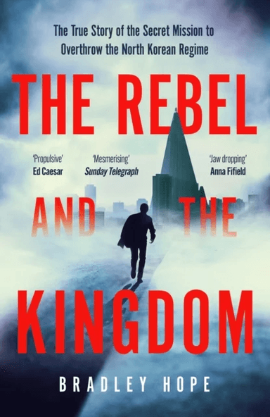 The Rebel and the Kingdom av Bradley Hope