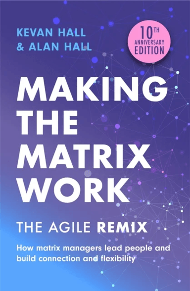 Making the Matrix Work, 2nd edition av Kevan Hall, Alan Hall