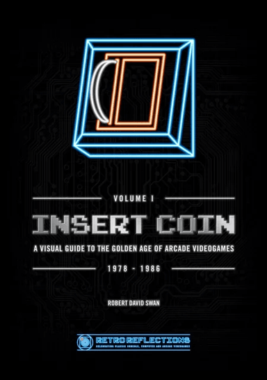 INSERT COIN: A VISUAL GUIDE TO THE GOLDEN AGE OF ARCADE VIDEOGAMES av Robert David Swan
