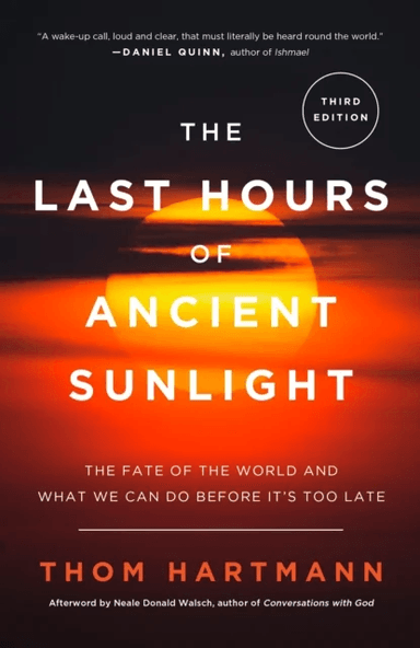 The Last Hours of Ancient Sunlight: Revised and Updated Third Edition av Thom Hartmann