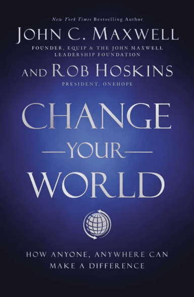 Change Your World av John C. Maxwell, Rob Hoskins