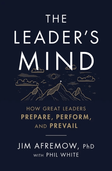 The Leader's Mind av PhD Jim Afremow