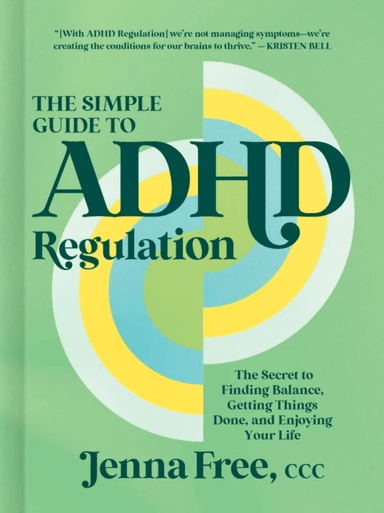 The Simple Guide to ADHD Regulation av CCC Jenna Free