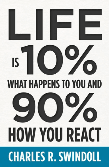 Life Is 10% What Happens to You and 90% How You React av Charles R. Swindoll