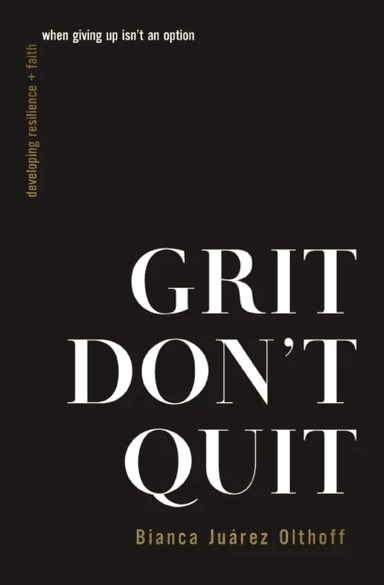 Grit Don't Quit av Bianca Juarez Olthoff