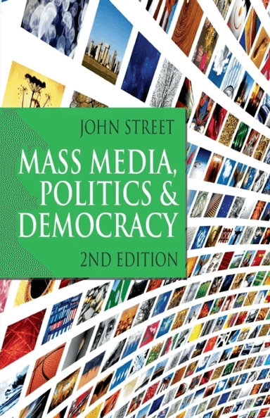 Mass Media, Politics and Democracy av John Street