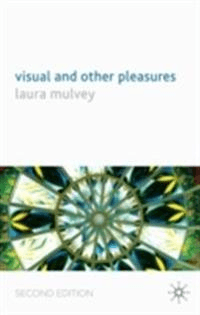 Visual and Other Pleasures av L. Mulvey