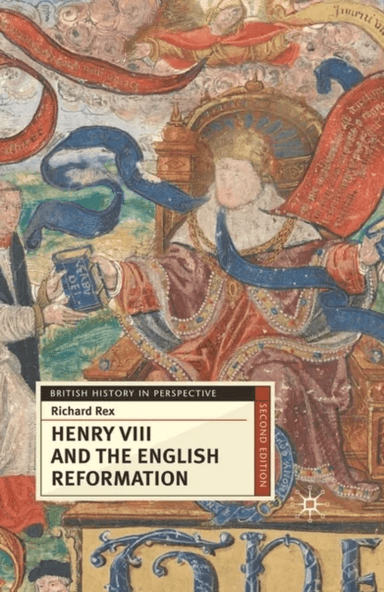 Henry VIII and the English Reformation av Richard Rex