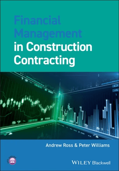 Financial Management in Construction Contracting av Andrew (School of the Built Environment Liverpool John Moores University) Ross, Peter (Consultant
