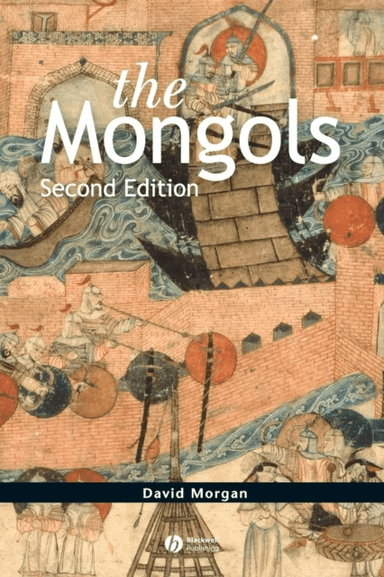 The Mongols av David (University of Wisconsin USA) Morgan