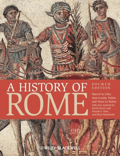A History of Rome av Marcel (La Sorbonne France) Le Glay, Jean-Louis (University of Bourgogne France) Voisin, Yann (University of Lyon III France) Le