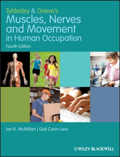 Tyldesley and Grieve's Muscles, Nerves and Movement in Human Occupation av Ian (Queen Margaret University Edinburgh UK) McMillan, Gail (Queen Mar