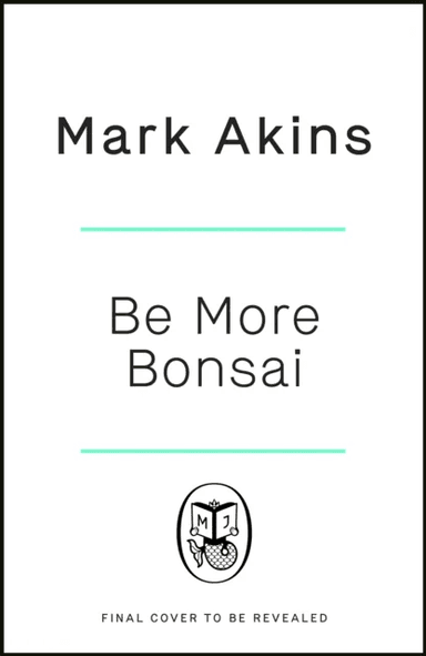 Be More Bonsai av Mark Akins