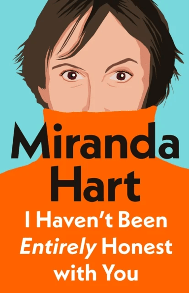 I Haven¿t Been Entirely Honest with You av Miranda Hart