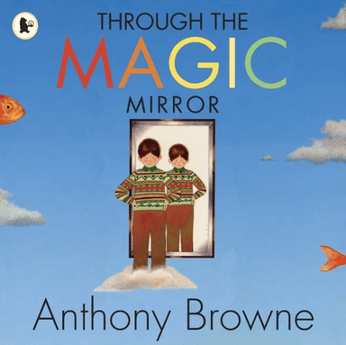 Through the Magic Mirror av Anthony Browne
